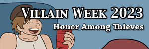 Honor Among Thieves (Villain Week 2023)